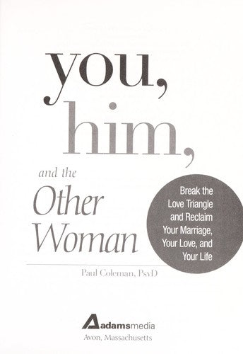 You, Him and the Other Woman: Break the Love Triangle and Reclaim Your Marriage, Your Love, and Your Life by Coleman, Paul cover