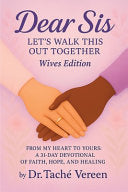 Dear Sis: Let's Walk This Out Together From My Heart to Yours: a 31-Day Devotional of Faith, Hope, and Healing- Wives Edition: Let's Walk This Out Tog