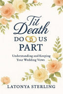 Til Death Do Us Part: Understanding and Keeping Your Weddings Vows