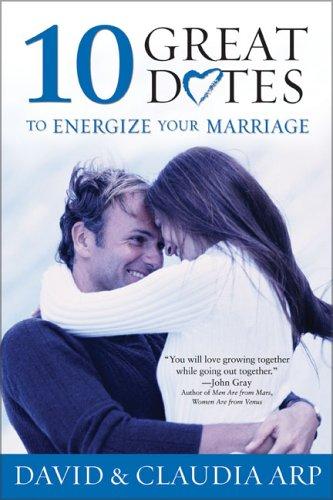 10 Great Dates to Energize Your Marriage: The Best Tips from the Marriage Alive Seminars by Arp, David And Claudia cover