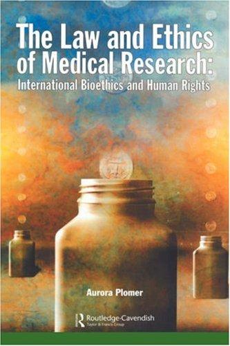 Law and Ethics of Medical Research: International Bioethics and Human Rights by Plomer, Aurora cover