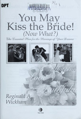 You May Kiss the Bride! (Now What?): The Essential Plan for the Marriage of Your Dreams by Wickham, Reginald A cover