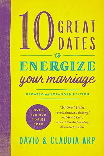 10 Great Dates to Energize Your Marriage (Updated, Expanded) (Updated, Expanded)