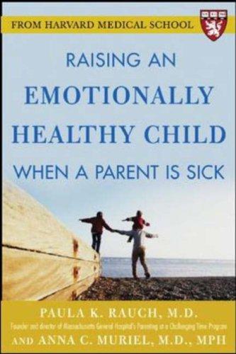Raising an Emotionally Healthy Child When a Parent Is Sick (a Harvard Medical School Book) by Rauch, Paula K cover