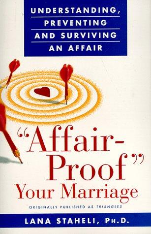 Affair-Proof Your Marriage: Understanding, Preventing and Surviving an Affair