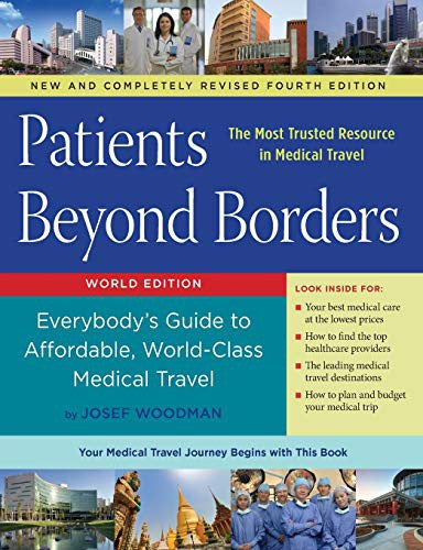 Patients Beyond Borders Fourth Edition: Everybody's Guide to Affordable, World-Class Medical Travel by Woodman, Josef cover