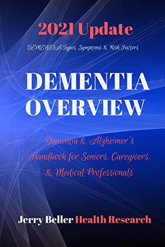 DEMENTIA Types, Symptoms, & Risk Factors: Dementia Guide for Patients, Families, Caregivers, & Medical Professionals by Health, Beller cover