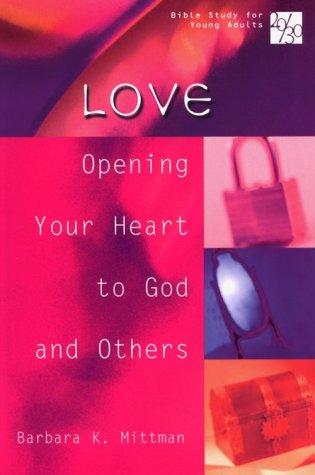 20/30 Bible Study for Young Adults Love: Opening Your Heart to God and Others by Mittman, Barbara K cover