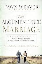 Argument-Free Marriage: 28 Days to Creating the Marriage You've Always Wanted with the Spouse You Already Have