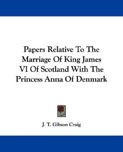 Papers Relative To The Marriage Of King James VI Of Scotland With The Princess Anna Of Denmark by Craig, J T Gibson cover